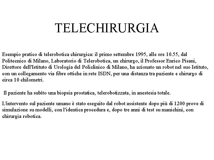 TELECHIRURGIA Esempio pratico di telerobotica chirurgica: il primo settembre 1995, alle ore 10. 55,