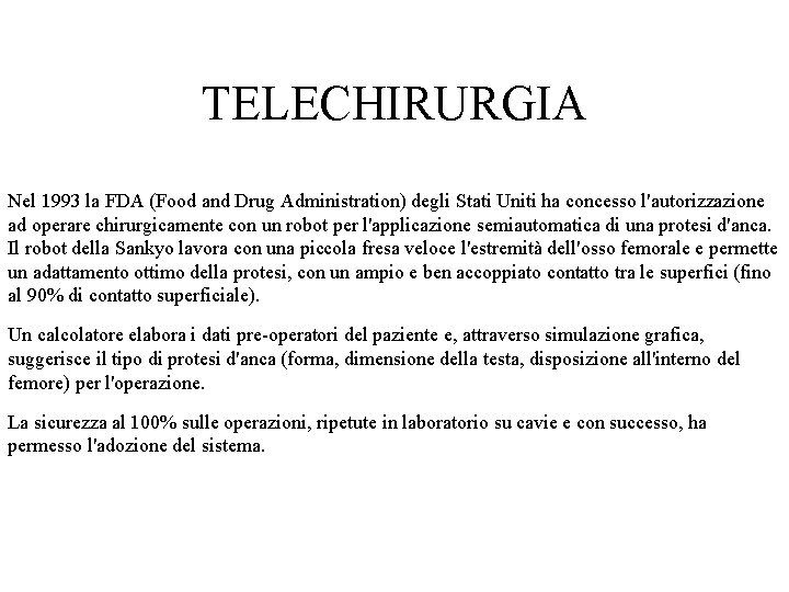 TELECHIRURGIA Nel 1993 la FDA (Food and Drug Administration) degli Stati Uniti ha concesso