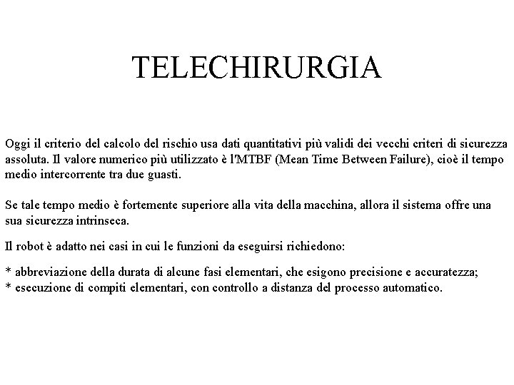 TELECHIRURGIA Oggi il criterio del calcolo del rischio usa dati quantitativi più validi dei