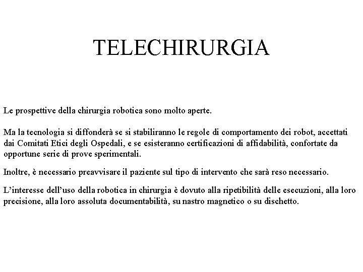 TELECHIRURGIA Le prospettive della chirurgia robotica sono molto aperte. Ma la tecnologia si diffonderà