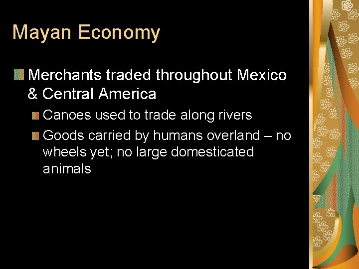 Mayan Economy Merchants traded throughout Mexico & Central America Canoes used to trade along