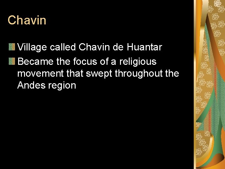 Chavin Village called Chavin de Huantar Became the focus of a religious movement that