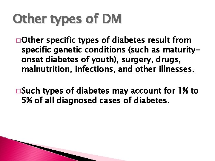 Other types of DM � Other specific types of diabetes result from specific genetic