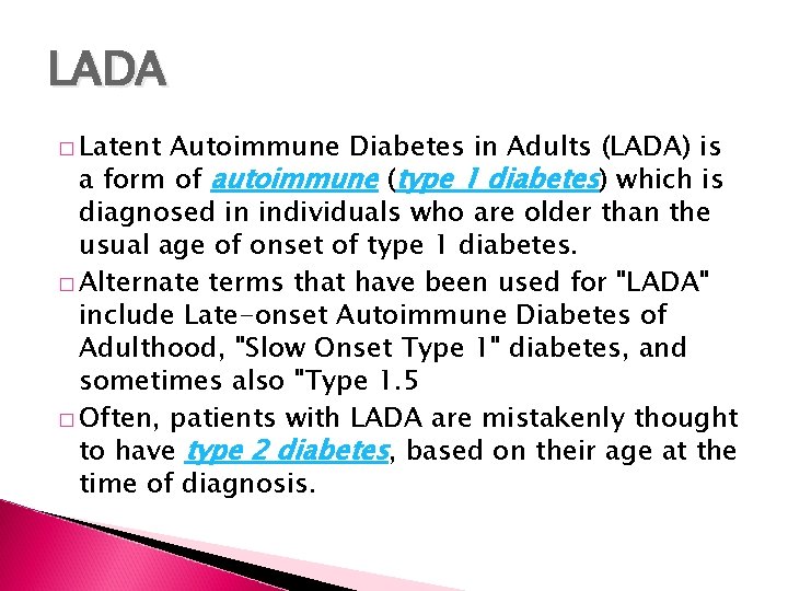 LADA � Latent Autoimmune Diabetes in Adults (LADA) is a form of autoimmune (type