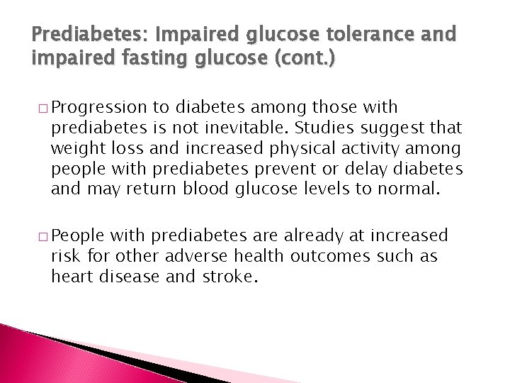 Prediabetes: Impaired glucose tolerance and impaired fasting glucose (cont. ) � Progression to diabetes