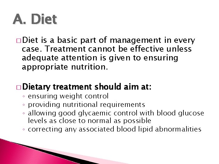 A. Diet � Diet is a basic part of management in every case. Treatment