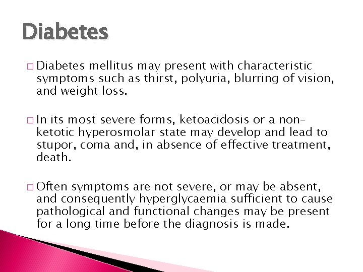 Diabetes � Diabetes mellitus may present with characteristic symptoms such as thirst, polyuria, blurring