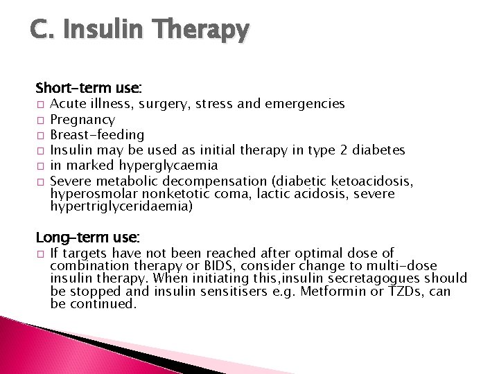 C. Insulin Therapy Short-term use: � � � Acute illness, surgery, stress and emergencies