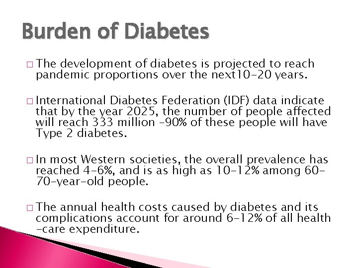 Burden of Diabetes � The development of diabetes is projected to reach pandemic proportions