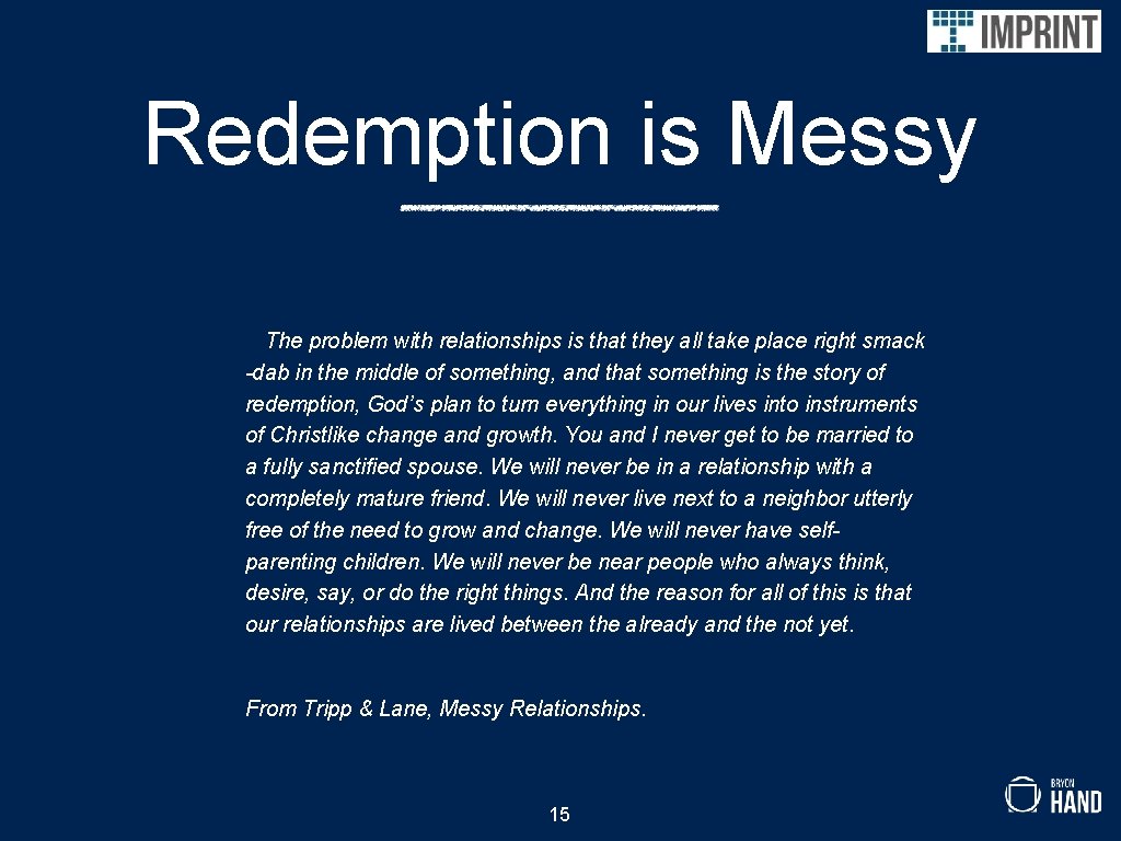 Redemption is Messy The problem with relationships is that they all take place right