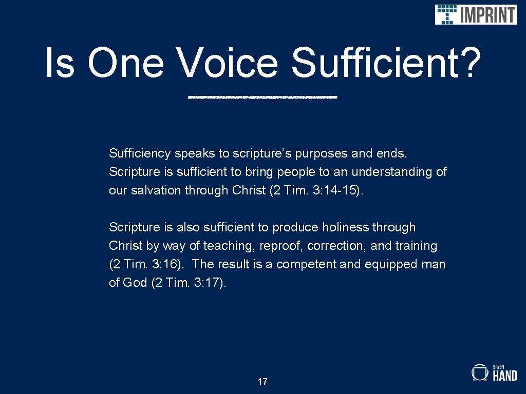 Is One Voice Sufficient? Sufficiency speaks to scripture’s purposes and ends. Scripture is sufficient