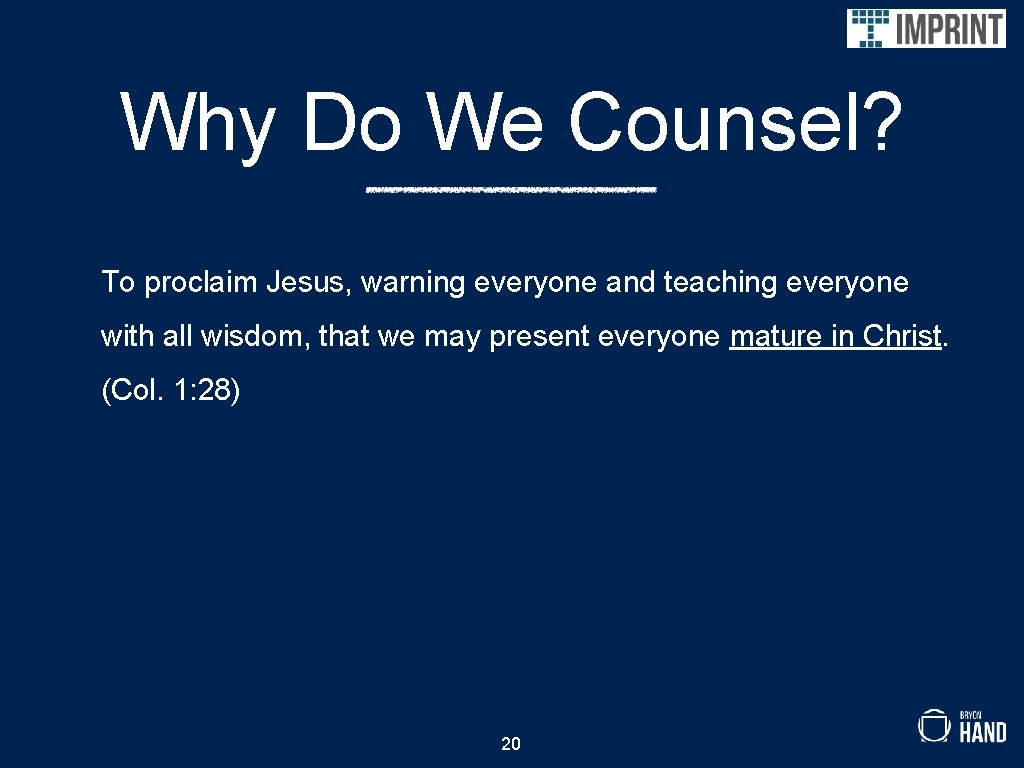 Why Do We Counsel? To proclaim Jesus, warning everyone and teaching everyone with all