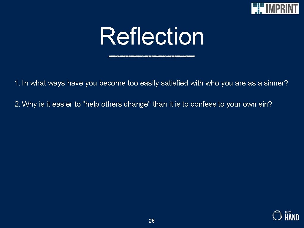 Reflection 1. In what ways have you become too easily satisfied with who you