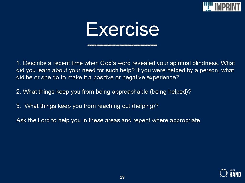 Exercise 1. Describe a recent time when God’s word revealed your spiritual blindness. What