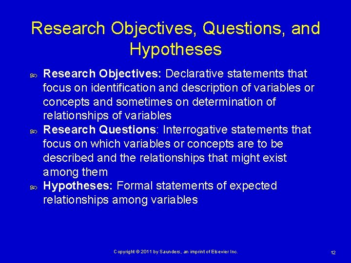 Research Objectives, Questions, and Hypotheses Research Objectives: Declarative statements that focus on identification and