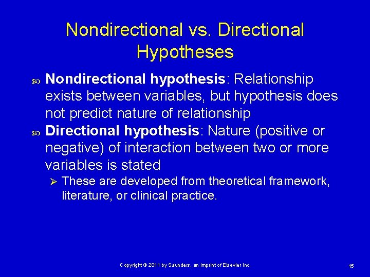 Nondirectional vs. Directional Hypotheses Nondirectional hypothesis: Relationship exists between variables, but hypothesis does not