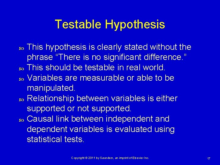 Testable Hypothesis This hypothesis is clearly stated without the phrase “There is no significant