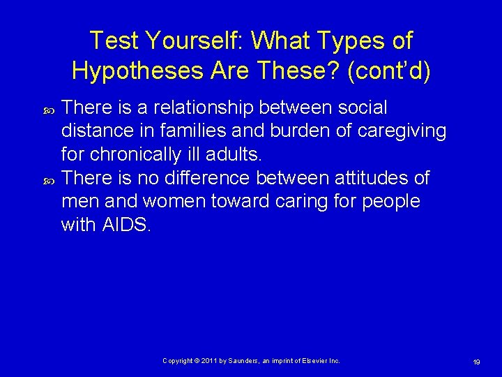 Test Yourself: What Types of Hypotheses Are These? (cont’d) There is a relationship between