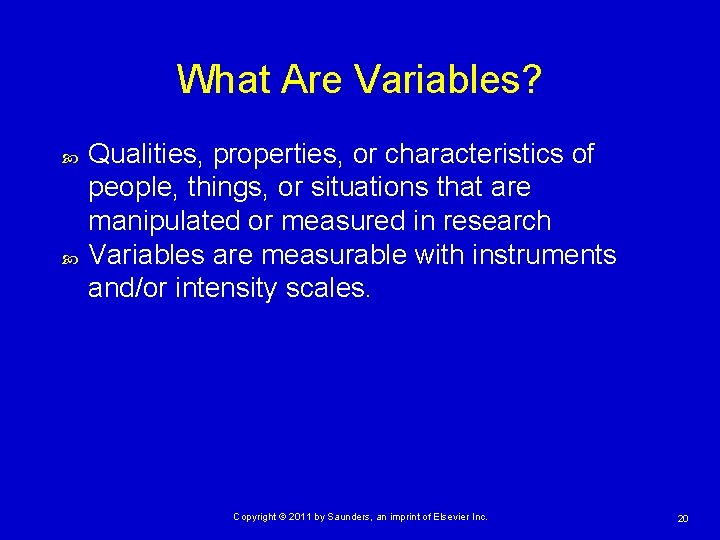 What Are Variables? Qualities, properties, or characteristics of people, things, or situations that are