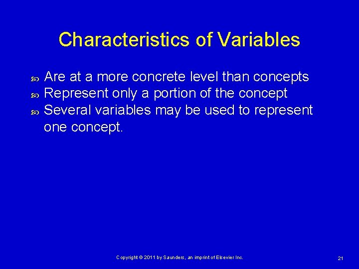 Characteristics of Variables Are at a more concrete level than concepts Represent only a
