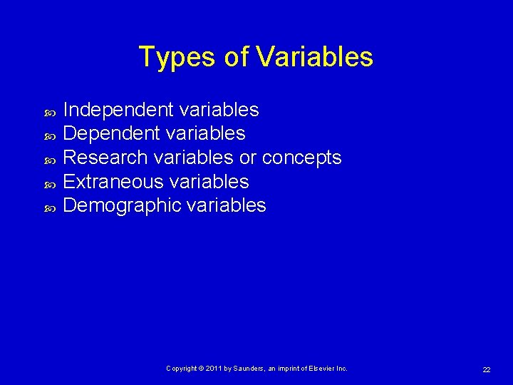 Types of Variables Independent variables Dependent variables Research variables or concepts Extraneous variables Demographic
