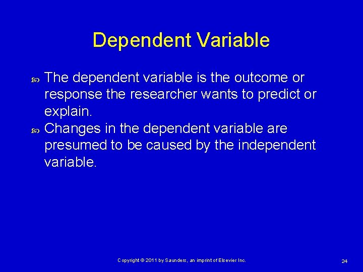 Dependent Variable The dependent variable is the outcome or response the researcher wants to
