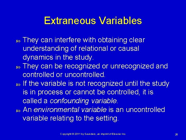 Extraneous Variables They can interfere with obtaining clear understanding of relational or causal dynamics