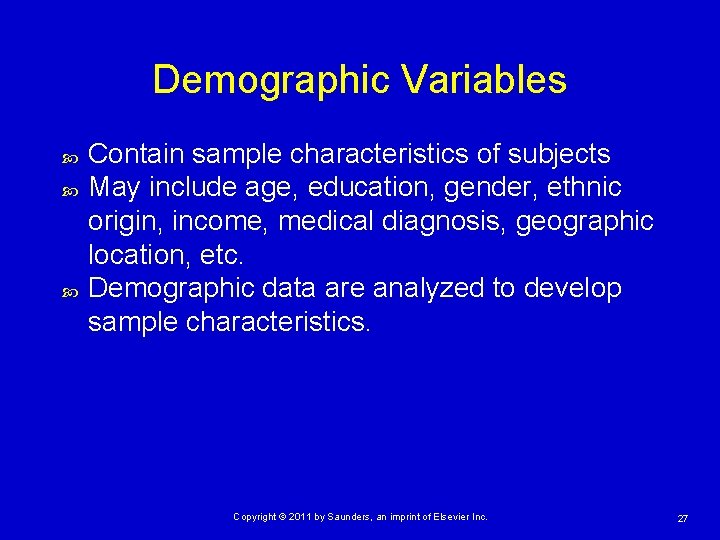 Demographic Variables Contain sample characteristics of subjects May include age, education, gender, ethnic origin,