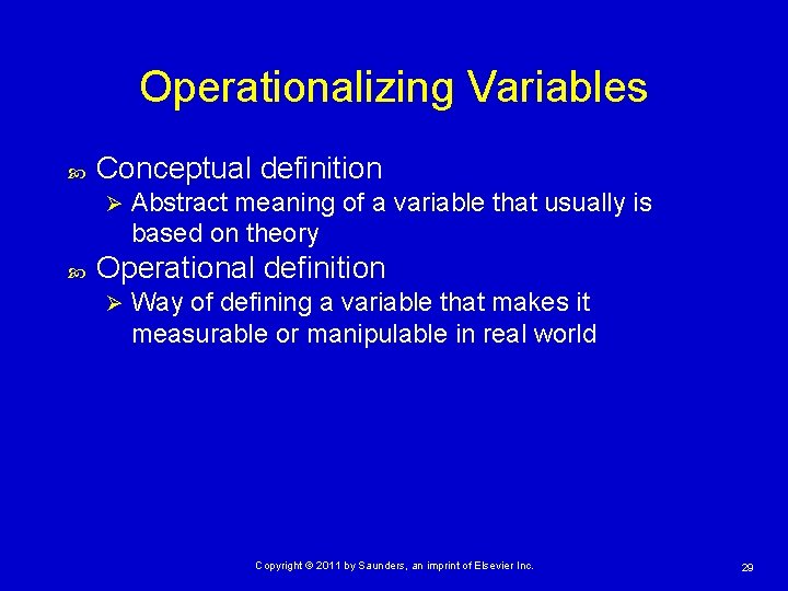 Operationalizing Variables Conceptual definition Ø Abstract meaning of a variable that usually is based