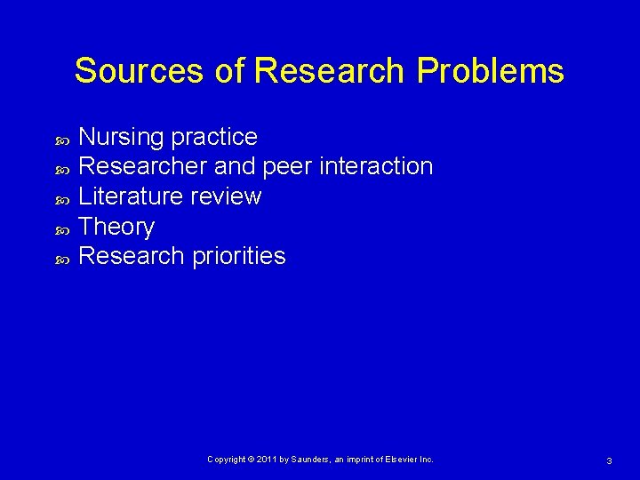 Sources of Research Problems Nursing practice Researcher and peer interaction Literature review Theory Research