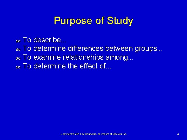 Purpose of Study To describe. . . To determine differences between groups. . .