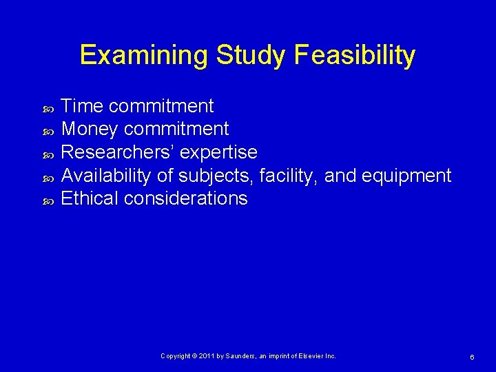 Examining Study Feasibility Time commitment Money commitment Researchers’ expertise Availability of subjects, facility, and