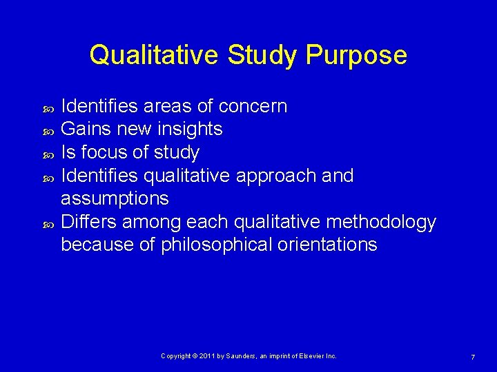 Qualitative Study Purpose Identifies areas of concern Gains new insights Is focus of study