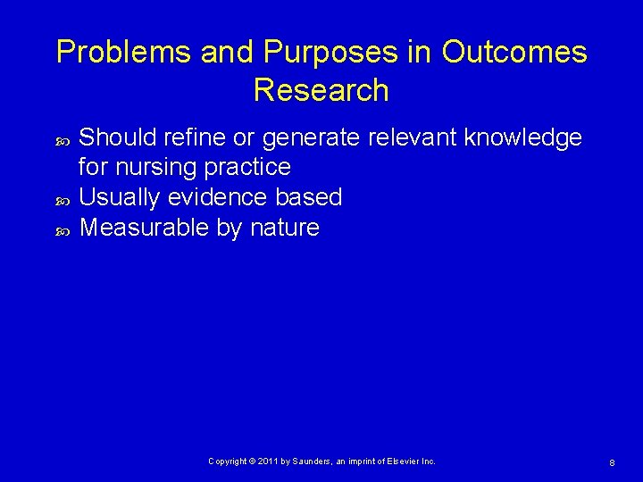 Problems and Purposes in Outcomes Research Should refine or generate relevant knowledge for nursing