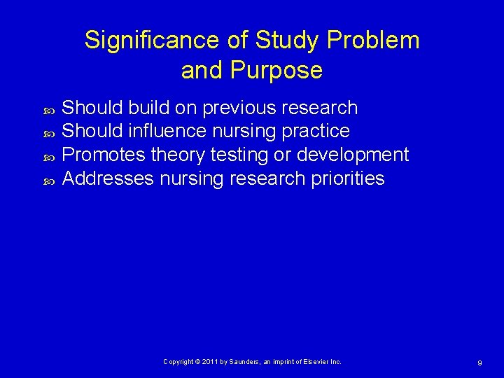 Significance of Study Problem and Purpose Should build on previous research Should influence nursing