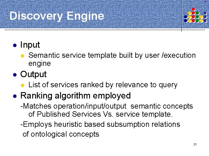 21 Discovery Engine l Input l l Output l l Semantic service template built