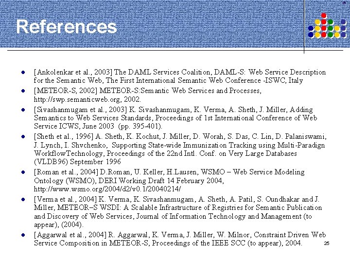 25 References l l l l [Ankolenkar et al. , 2003] The DAML Services