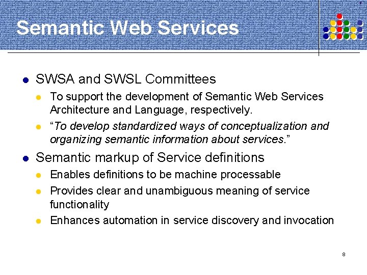 8 Semantic Web Services l SWSA and SWSL Committees l l l To support