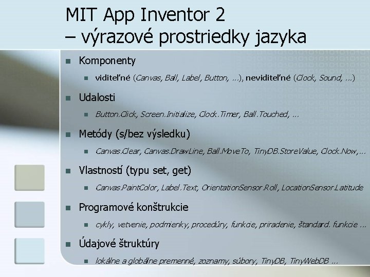 MIT App Inventor 2 – výrazové prostriedky jazyka n Komponenty n n Udalosti n