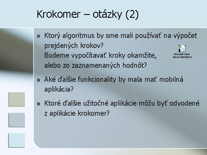 Krokomer – otázky (2) n Ktorý algoritmus by sme mali používať na výpočet prejdených