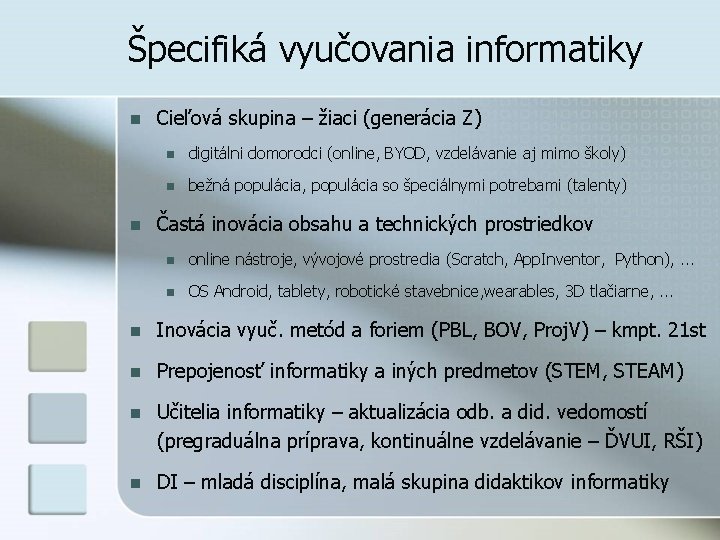 Špecifiká vyučovania informatiky n n Cieľová skupina – žiaci (generácia Z) n digitálni domorodci