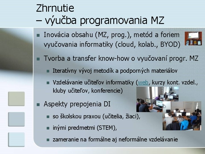 Zhrnutie – výučba programovania MZ n Inovácia obsahu (MZ, prog. ), metód a foriem