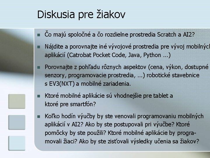 Diskusia pre žiakov n Čo majú spoločné a čo rozdielne prostredia Scratch a AI