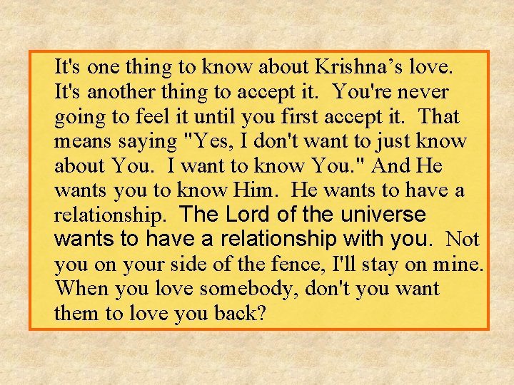 It's one thing to know about Krishna’s love. It's another thing to accept it.