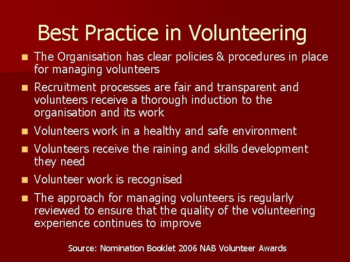 Best Practice in Volunteering n The Organisation has clear policies & procedures in place