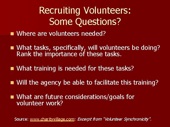 Recruiting Volunteers: Some Questions? n Where are volunteers needed? n What tasks, specifically, will
