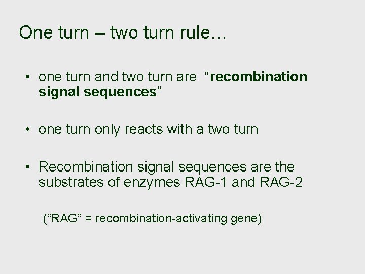 One turn – two turn rule… • one turn and two turn are “recombination