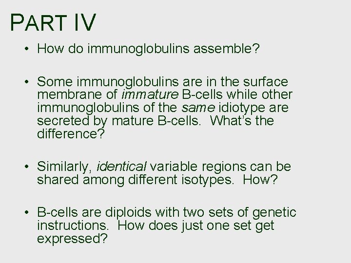 PART IV • How do immunoglobulins assemble? • Some immunoglobulins are in the surface