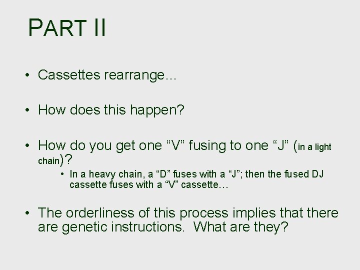 PART II • Cassettes rearrange… • How does this happen? • How do you