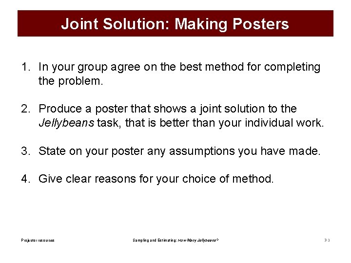 Joint Solution: Making Posters 1. In your group agree on the best method for